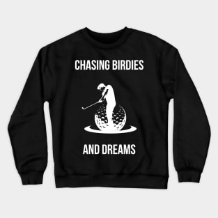 Golf Lover: Chasing Birdies and Dreams Crewneck Sweatshirt